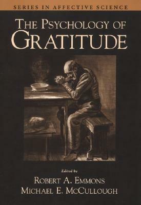 The Psychology of Gratitude by Robert A. Emmons, Michael E. McCullough