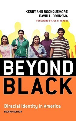 Beyond Black: Biracial Identity in America by Joe R. Feagin, David L. Brunsma, Kerry Ann Rockquemore