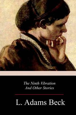 The Ninth Vibration And Other Stories by L. Adams Beck