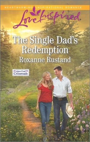 The Single Dad's Redemption by Roxanne Rustand