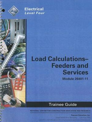 Load Calculations - Feeders and Services Trainee Guide, Module 26401-11: Electrical, Level Four by National Center for Construction Educati