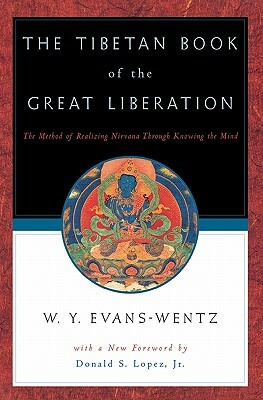 The Tibetan Book of the Great Liberation: Or the Method of Realizing Nirv=ana Through Knowing the Mind by 