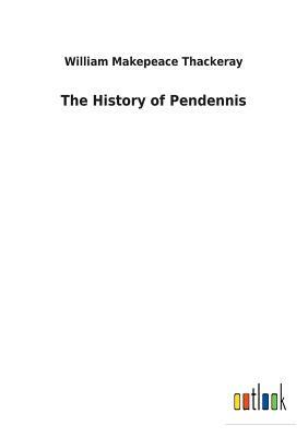 The History of Pendennis by William Makepeace Thackeray