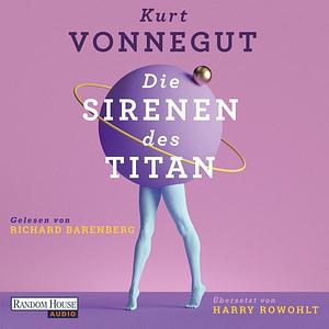 Die Sirenen des Titan by Kurt Vonnegut