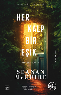 Her Kalp Bir Esik - Ters Cocuklar 1. Kitap by Seanan McGuire