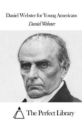 Daniel Webster for Young Americans by Daniel Webster