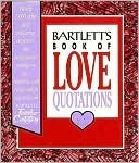 Bartlett's Book of Love Quotations by John Bartlett