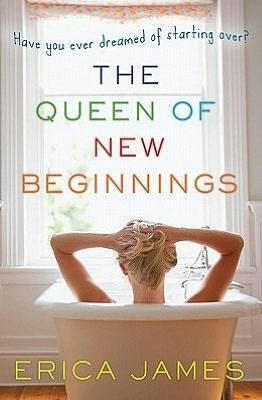 The Queen of New Beginnings: A captivating story of following your dreams by Erica James, Erica James