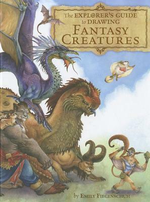 The Explorer's Guide to Drawing Fantasy Creatures by Emily Fiegenschuh