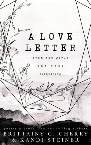 A Love Letter from the Girls Who Feel Everything by Brittainy C. Cherry, Kandi Steiner