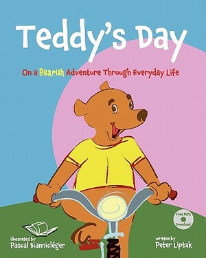 Teddy's Day: On a Bearish Adventure Through Everyday Life by Peter Nicholas Liptak