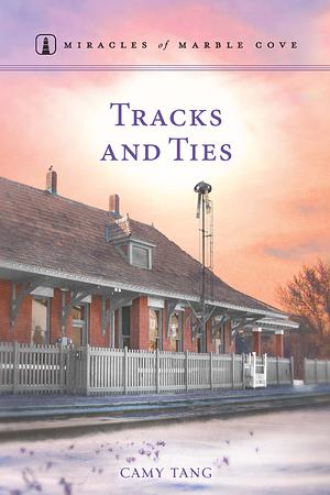 Tracks and Ties by Camy Tang