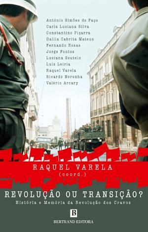  Revolução ou Transição? História e memória da revolução dos cravos by Raquel Varela