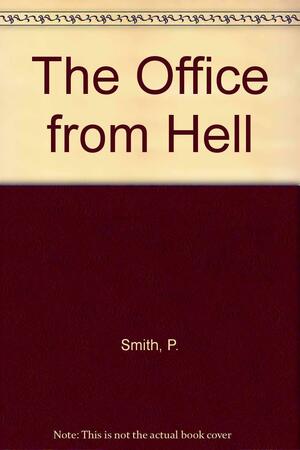 The Office from Hell by Peter Smith
