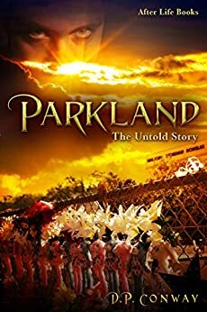 Parkland: The Untold Story by D.P. Conway