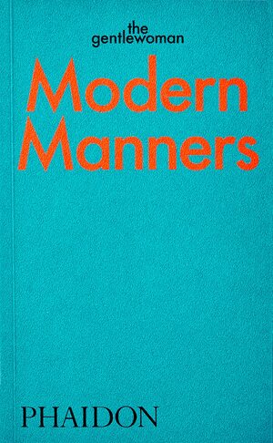 Modern Manners by The Gentlewoman by The Gentlewoman