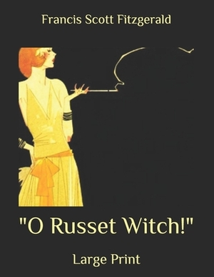 "O Russet Witch!": Large Print by F. Scott Fitzgerald