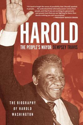 Harold, the People's Mayor: The Biography of Harold Washington by Dempsey Travis