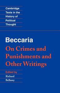 Beccaria: 'on Crimes and Punishments' and Other Writings by Cesare Beccaria