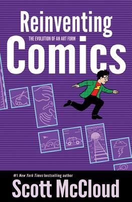 Reinventing Comics: The Evolution of an Art Form by Scott McCloud