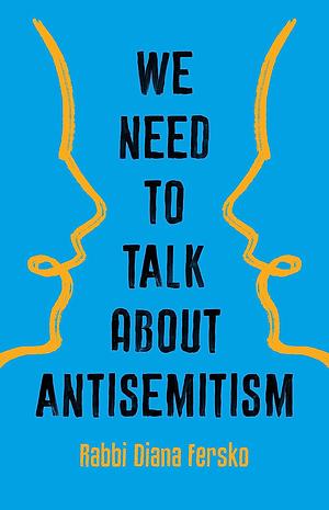 We Need to Talk about Antisemitism by Diana Fersko