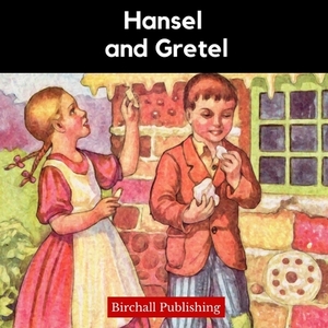 Hansel and Gretel by Birchall Publishing