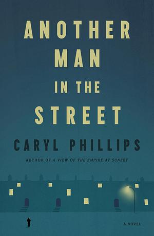 Another Man in the Street by Caryl Phillips