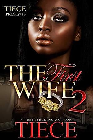 The First Wife 2: An Urban Fiction Romance Novel by Tiece, Tiece