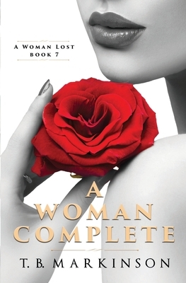 A Woman Complete by T. B. Markinson