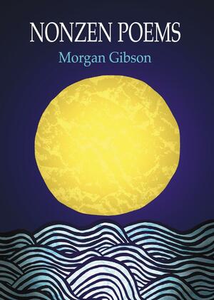 Nonzen Poems by Morgan Gibson