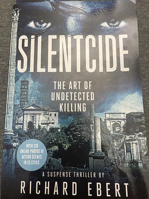 Silentcide: The Art of Undetected Killing by Richard Ebert