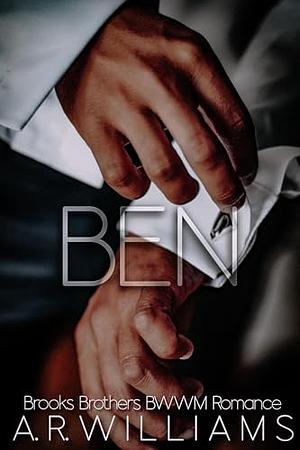 Ben: Dark BWWM Billionaire Romance (Brooks Brothers, book 3) by A.R. Williams