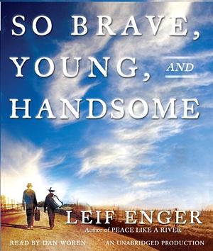 So Brave, Young, and Handsome by Leif Enger