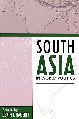 South Asia in World Politics by Devin T. Hagerty