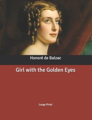 Girl with the Golden Eyes: Large Print by Honoré de Balzac