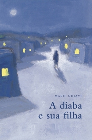 A diaba e sua filha by Paulo Neves, Marie NDiaye