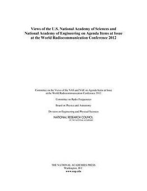 Views of the U.S. National Academy of Sciences and National Academy of Engineering on Agenda Items at Issue at the World Radiocommunication Conference by Division on Engineering and Physical Sci, Board on Physics and Astronomy, National Research Council