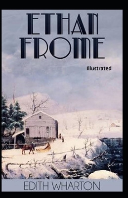 Ethan Frome Illustrated by Edith Wharton