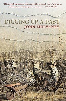 Digging Up a Past by John Mulvaney