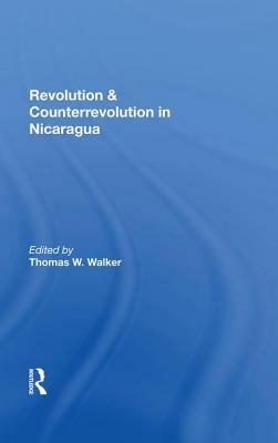 Revolution and Counterrevolution in Nicaragua by Thomas W. Walker