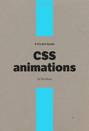 A Pocket Guide to CSS Animations by Val Head