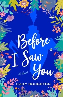 Before I Saw You by Emily Houghton