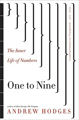 One to Nine: The Inner Life of Numbers by Andrew Hodges