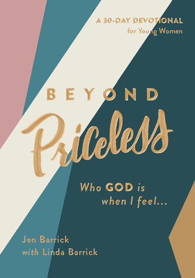 Beyond Priceless: Who God Is When I Feel... by Jen Barrick