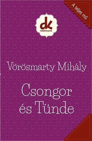 Csongor és Tünde: színjáték öt felvonásban by Mihály Vörösmarty
