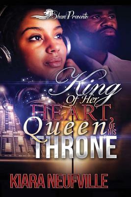 King of Her Heart, Queen of His Throne by Kiara Neufville