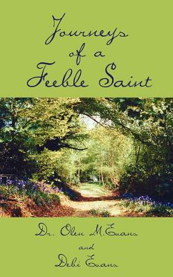 Journeys of a Feeble Saint by Debi Evans, Olen M. Evans