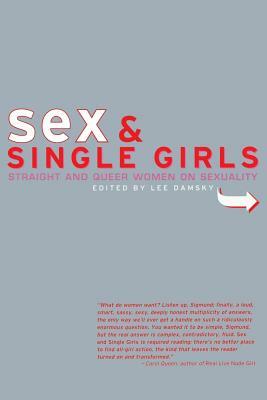 Sex and Single Girls: Women Write on Sexuality by 