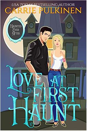 Love at First Haunt by Carrie Pulkinen