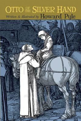 Otto of the Silver Hand by Howard Pyle